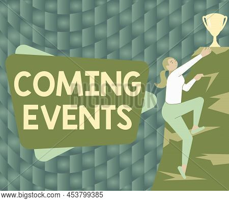 Conceptual Caption Coming Events. Business Concept Happening Soon Forthcoming Planned Meet Upcoming 