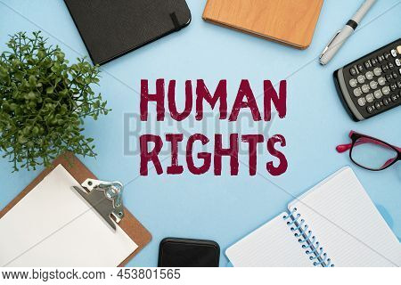 Text Sign Showing Human Rights. Business Idea Moral Principles Standards Norms Of A Showing Protecte