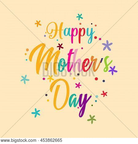Colorful Happy Mother's Day Hand Lettering With Stars Flat Design