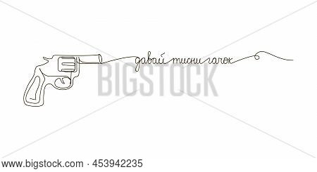 Pull The Trigger Continuous Line Drawing. One Line Art Of Ukrainian Hand Written Lettering With Desi