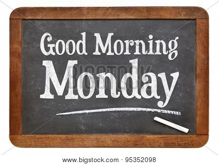 Good Morning Monday sign on a vintage slate blackboard with white chalk