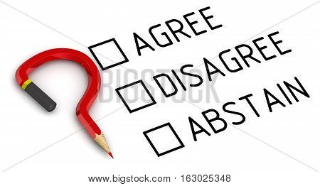 Voting. Problem of choice. Items for voting: agree disagree abstain on a white surface with a red pencil in the form of a question mark. Isolated. 3D Illustration