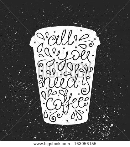 All You Need is Coffee - hand drawn quote. Cute sketch. Vector illustration art