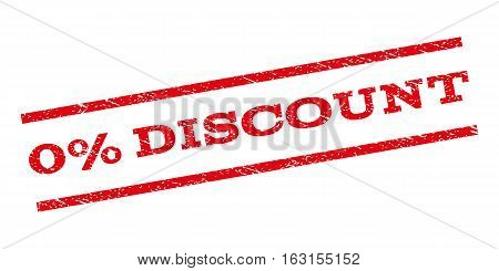 0 Percent Discount watermark stamp. Text caption between parallel lines with grunge design style. Rubber seal stamp with dirty texture. Vector red color ink imprint on a white background.