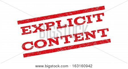 Explicit Content watermark stamp. Text caption between parallel lines with grunge design style. Rubber seal stamp with dirty texture. Vector red color ink imprint on a white background.
