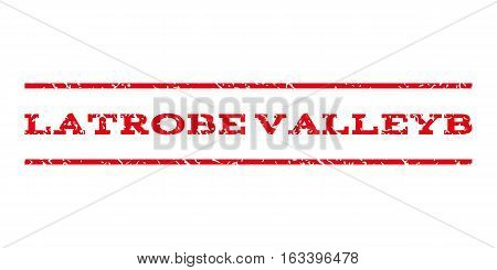 Latrobe Valleyb watermark stamp. Text tag between horizontal parallel lines with grunge design style. Rubber seal stamp with dust texture. Vector intensive red color ink imprint on a white background.