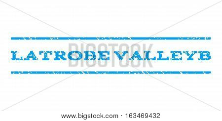 Latrobe Valleyb watermark stamp. Text tag between horizontal parallel lines with grunge design style. Rubber seal stamp with dust texture. Vector blue color ink imprint on a white background.
