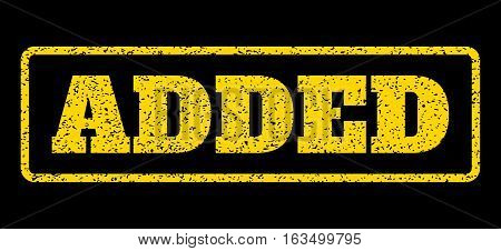 Yellow rubber seal stamp with Added text. Vector message inside rounded rectangular banner. Grunge design and dust texture for watermark labels. Horisontal emblem on a blue background.