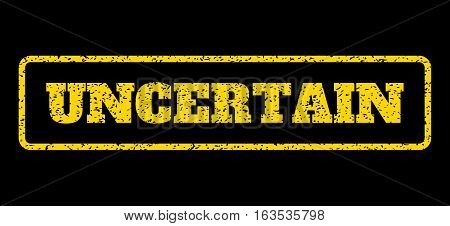 Yellow rubber seal stamp with Uncertain text. Vector caption inside rounded rectangular frame. Grunge design and scratched texture for watermark labels. Horisontal sign on a blue background.
