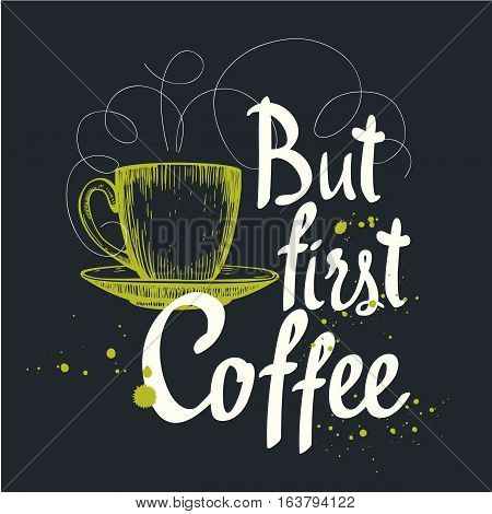 Vector illustration with cup of coffee. Drinks in sketch funny style. Brush calligraphy elements for your menu design. Handwritten ink lettering.