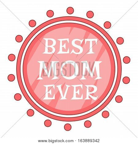 Best Mom Ever pink circle icon. Cartoon illustration of Best Mom Ever pink circle vector icon for web
