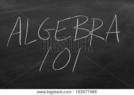 The words "Algebra 101" on a blackboard in chalk