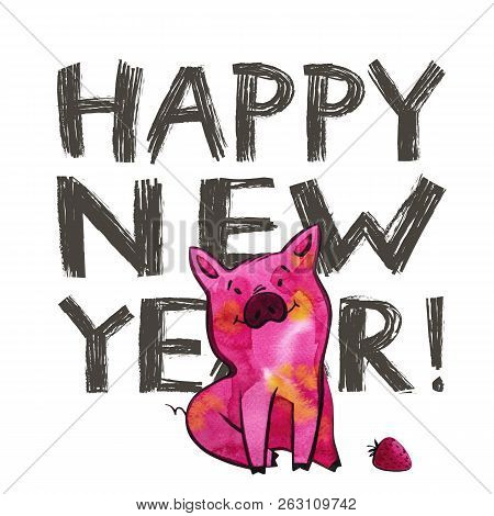 Cute Pig With Creative 2019 New Year Lettering. Symbol Of The Year In The Chinese Calendar. Isolated
