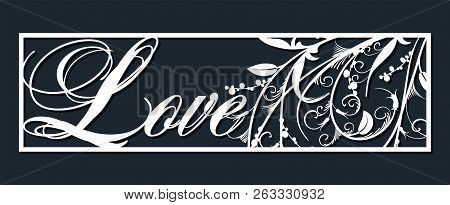 Laser Template For Wedding Lettering Love For Cutting Vinyl. The Decor Is A Stylized Openwork Patter