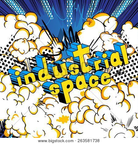 Industrial Space - Vector Illustrated Comic Book Style Phrase.