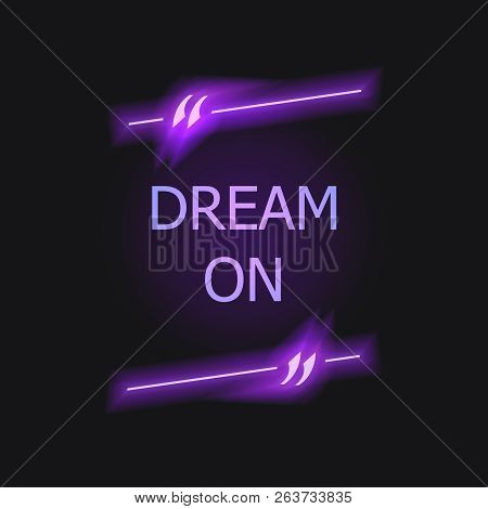 Vector Neon Quote Box With Dream On Text, Shining On Dark Background Illustration, Purple Color.