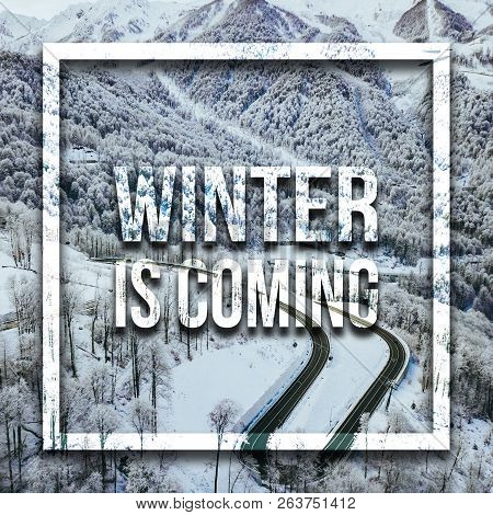 Winter Is Coming Text Concept Over The Snowy Nature Scene Backgound