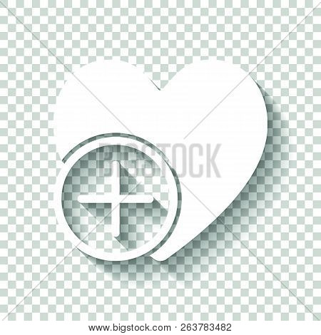 Heart And Plus. Simple Silhouette. White Icon With Shadow On Tra