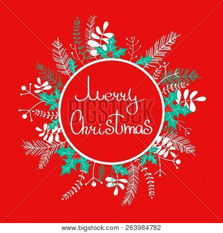Merry Christmas Wreath With Twigs, Plants, Holly. Holiday Decoration.