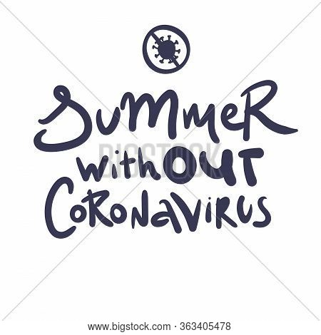 Summet Without Coronavirus. Lettering 2019-ncov Novel Coronavirus Bacteria. No Infection And Stop Co
