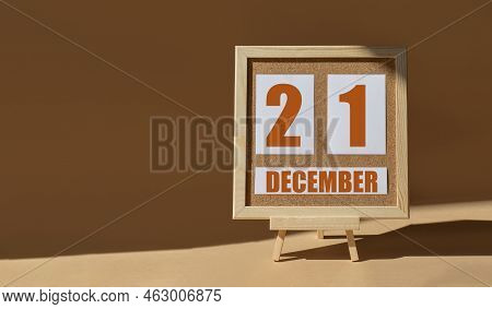 December 21th. Day 21 Of Month, Calendar Date. Cork Board, Easel In Sunlight On Desktop. Close-up, B