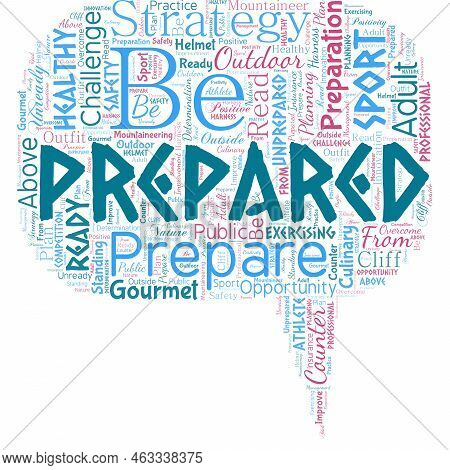Big Word Cloud In The Shape Of Speech Bubble With Words Be Prepared. Make Something Ready For Use Or