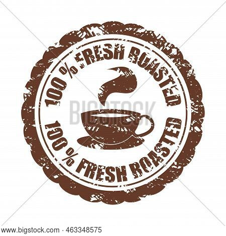 Fresh Roasted Coffee, Rubber Texture Stamp With Aromy Cup. Victor Illustration. Brown Banner With Cu
