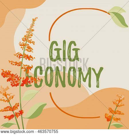 Writing Displaying Text Gig Economy. Internet Concept A Market System Distinguished By Shortterm Job