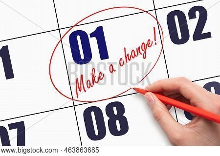 1st Day Of The Month. Hand Writing Text Make A Change And Circling The Calendar Date. Business Conce