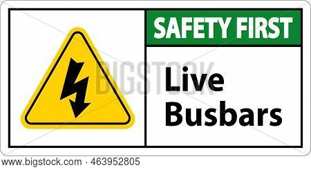 Safety First Live Busbars Sign On White Background