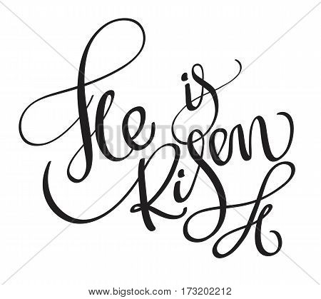 He is risen words isolated on white background. Calligraphy lettering Vector illustration EPS10.