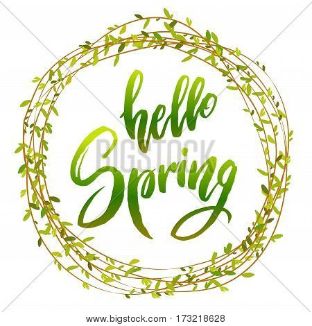 Calligraphy quote hello spring with willow branches circle wreath or frame. Handwritten lettering on white background isolated, modern brush pen lettering Vector illustration stock vector.