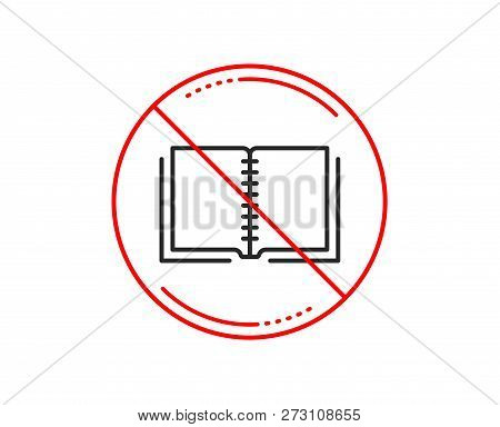 No Or Stop Sign. Book Line Icon. Education Symbol. Instruction Or E-learning Sign. Caution Prohibite