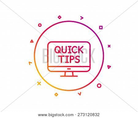 Quick Tips Line Icon. Helpful Tricks Sign. Web Tutorials Symbol. Gradient Pattern Line Button. Web T