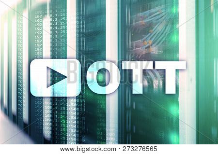 Ott, Iptv, Video Streaming Over The Internet.