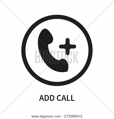 Add Call Icon Isolated On White Background. Add Call Icon Simple Sign. Add Call Icon Trendy And Mode