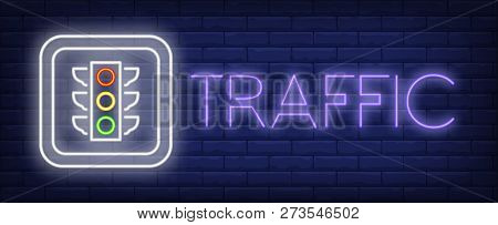 Traffic Neon Sign. Glowing Inscription With Traffic Light On Brick Wall Background. Vector Illustrat