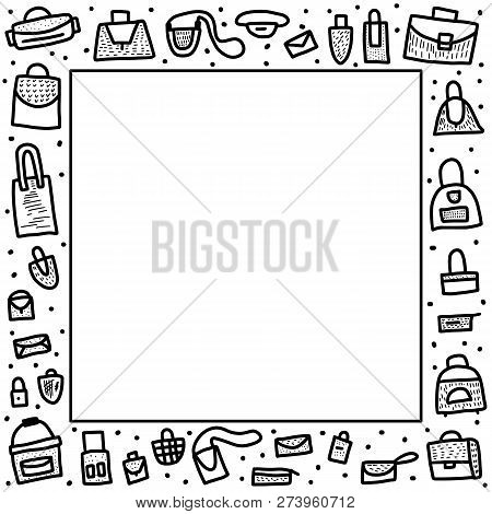 Square Frame Of Bags In Doodle Style. Hand Drawn Woman Accessories Rectangle Composition. Vector Col