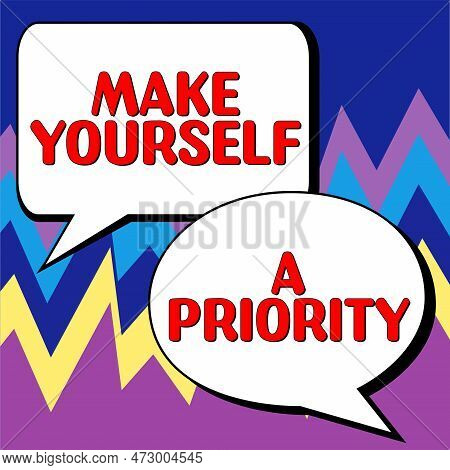 Sign Displaying Make Yourself A Priority. Conceptual Photo Think In Your Own Good First Personal Dev