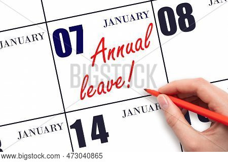 7th Day Of January. Hand Writing The Text Annual Leave And Drawing The Sun On The Calendar Date Janu