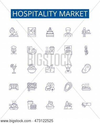 Hospitality Market Line Icons Signs Set. Design Collection Of Hotel, Resort, Tourism, Foodservice, H