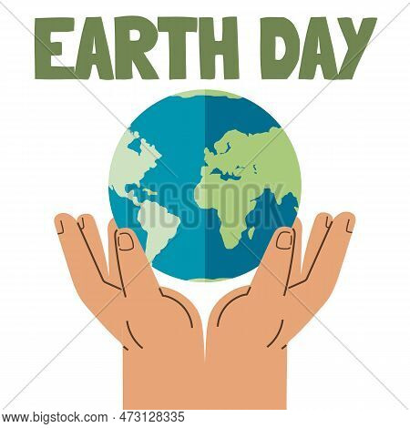 Save Planet. Hands Holding Globe, Earth. Earth Day Concept For Poster. Globe With Green Plant Sprout
