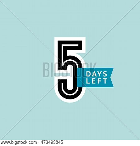 Number 5, Countdown Left Days, The Counter Of Days The Start Of The Event, Five Day Go Sale Price Of