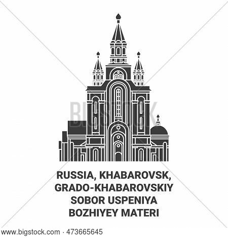 Russia, Khabarovsk, Gradokhabarovskiy Sobor Uspeniya Bozhiyey Materi Travel Landmark Vector Illustra