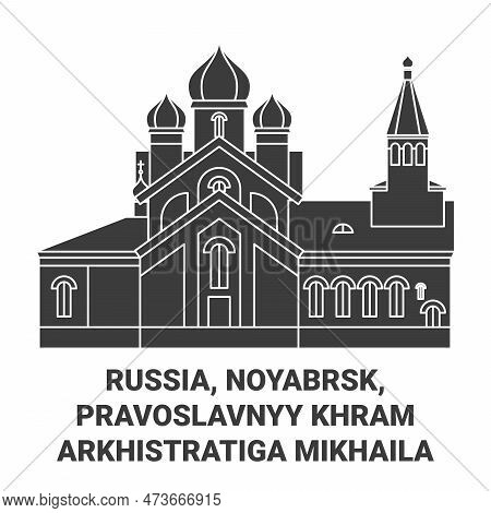 Russia, Noyabrsk, Pravoslavnyy Khram Arkhistratiga Mikhaila Travel Landmark Vector Illustration
