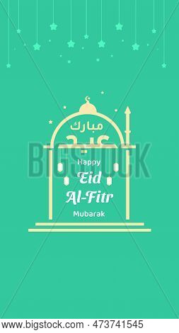 Eid Al Fitr Greeting With Vertical Format For Social Media Status Or Story. In English Is Translated