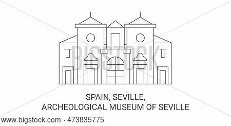 Spain, Seville, Archeological Museum Of Seville, Travel Landmark Vector Illustration