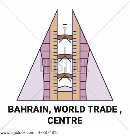 Bahrain, World Trade , Centre Travel Landmark Vector Illustration