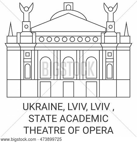 Ukraine, Lviv, Lviv , State Academic Theatre Of Opera Travel Landmark Vector Illustration