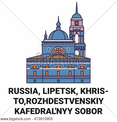 Russia, Lipetsk, Khristo, Rozhdestvenskiy Kafedralnyy Sobor Travel Landmark Vector Illustration